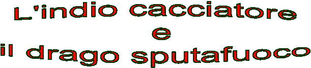 L'indio cacciatore   e  il drago sputafuoco
