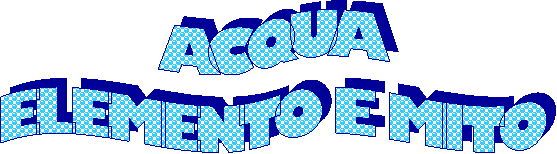 ACQUA  ELEMENTO E MITO