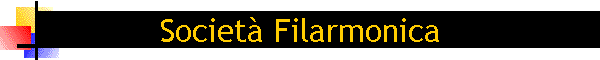 Societ Filarmonica