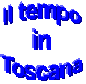 Il tempo
in
Toscana