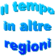 Il tempo
in altre
regioni