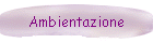 Ambientazione